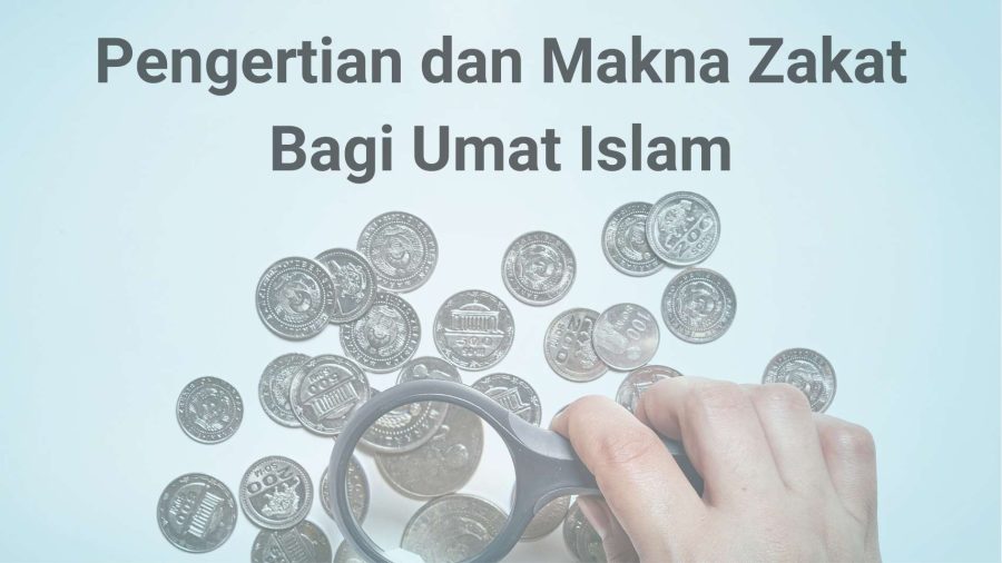 Pengertian dan Empat Makna Zakat Bagi Umat Islam